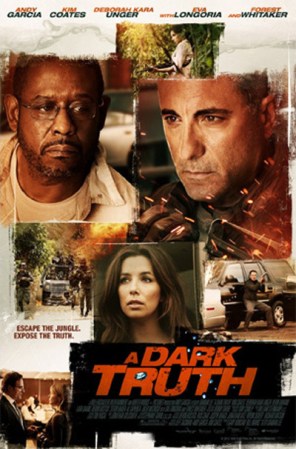 Cargada de drama, "A dark truth" cuenta con las actuaciones de Andy García, Eva Longoria, Forest Whitaker y Kim Coates.