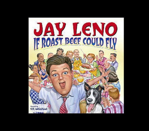 If Roast Beef Could Fly, escrito por el comediante Jay Leno